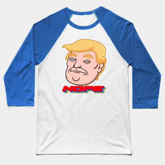 Trump Nope Baseball T-Shirt by ManulaCo